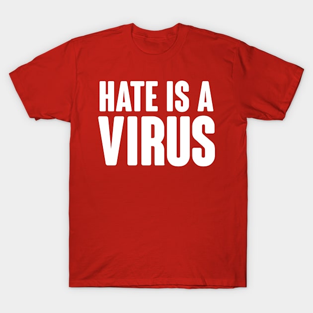 Hate Is A Virus T-Shirt by Dusty Dragon